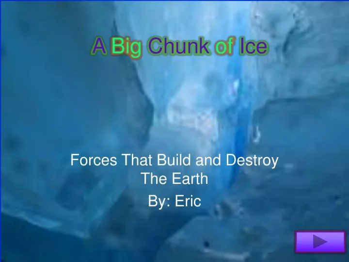 a big chunk of ice
