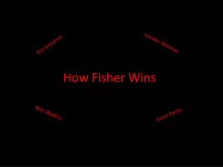 How Fisher Wins