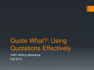 Quote What?: Using Quotations Effectively