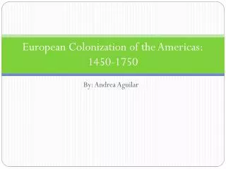 European Colonization of the Americas: 1450-1750