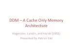 DDM – A Cache Only Memory Architecture - slide 1