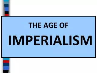 THE AGE OF IMPERIALISM