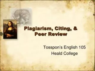 Plagiarism, Citing, &amp; Peer Review
