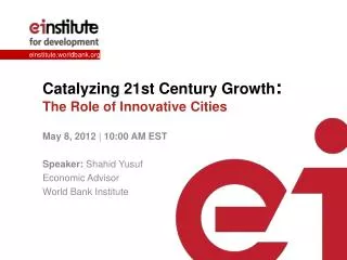 Catalyzing 21st Century Growth : The Role of Innovative Cities