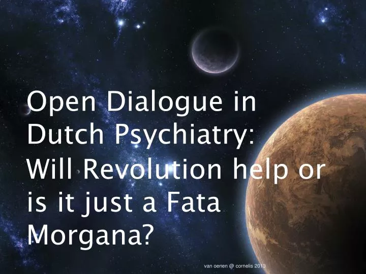 open dialogue in dutch psychiatry will revolution help or is it just a fata morgana
