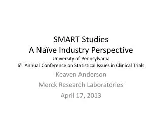 Keaven Anderson Merck Research Laboratories April 17, 2013