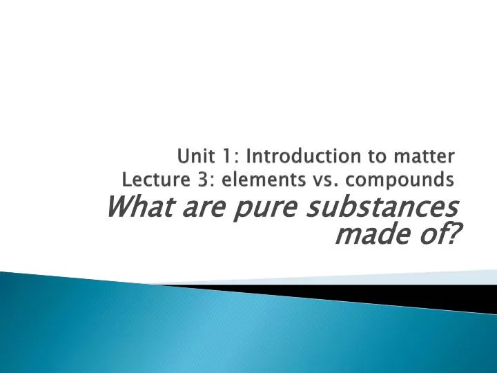 unit 1 introduction to matter lecture 3 elements vs compounds