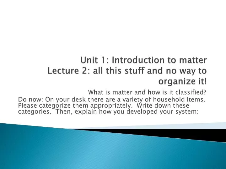 unit 1 introduction to matter lecture 2 all this stuff and no way to organize it