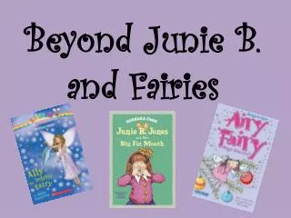 Beyond Junie B. and Fairies