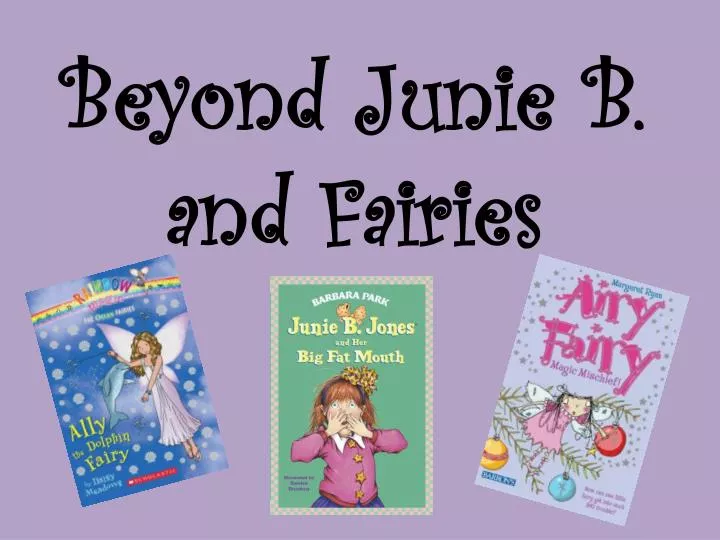 beyond junie b and fairies
