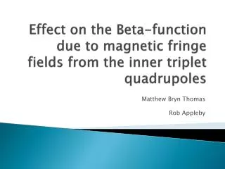 Effect on the Beta-function due to m agnetic fringe fields from the inner triplet quadrupoles