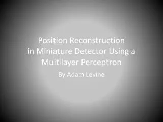 Position Reconstruction in Miniature Detector Using a Multilayer Perceptron