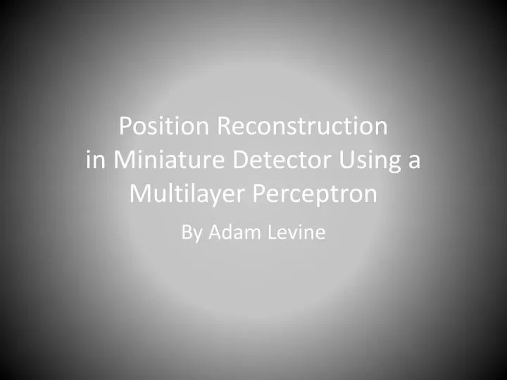position reconstruction in miniature detector using a multilayer perceptron