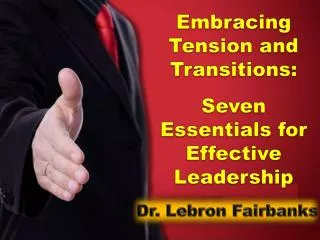 Embracing Tension and Transitions: Seven Essentials for Effective Leadership