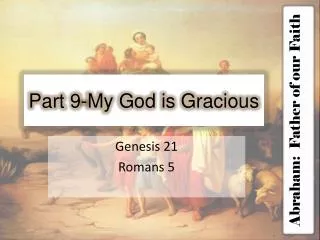 Part 9 -My God is Gracious
