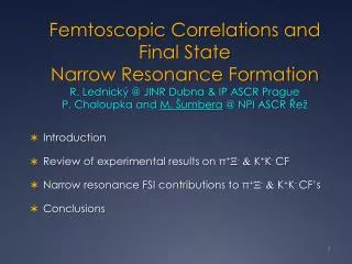 Introduction Review of experimental results on π +  -  K + K - CF