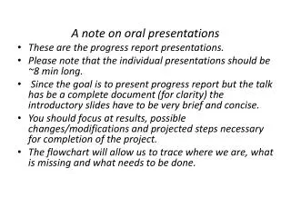 A note on oral presentations These are the progress report presentations.