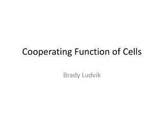 Cooperating Function of Cells