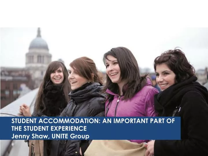 student accommodation an important part of the student experience jenny shaw unite group