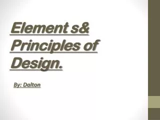 Element s&amp; Principles of Design .