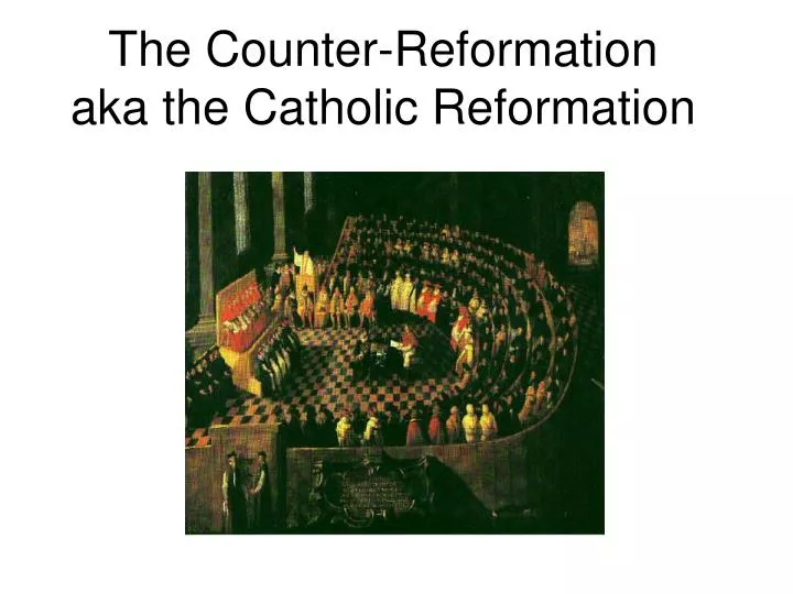 the counter reformation aka the catholic reformation