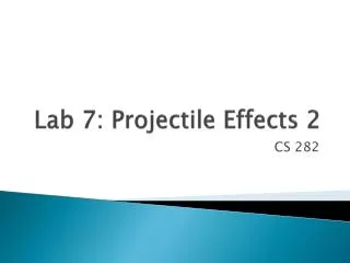 Lab 7: Projectile Effects 2
