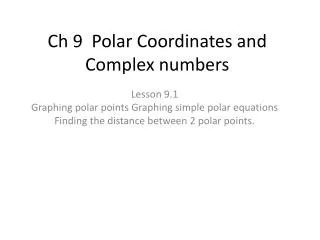 Ch 9 Polar Coordinates and Complex numbers