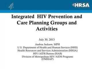 Integrated HIV Prevention and Care Planning Groups and Activities July 30, 2013