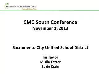 CMC South Conference November 1, 2013 Sacramento City Unified School District Iris Taylor