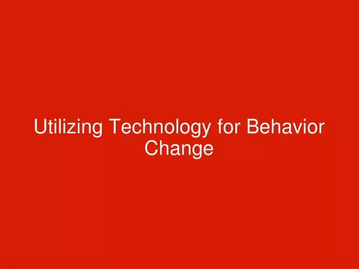 utilizing technology for behavior change