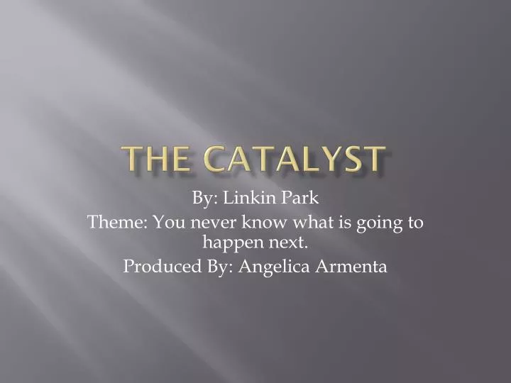 the catalyst