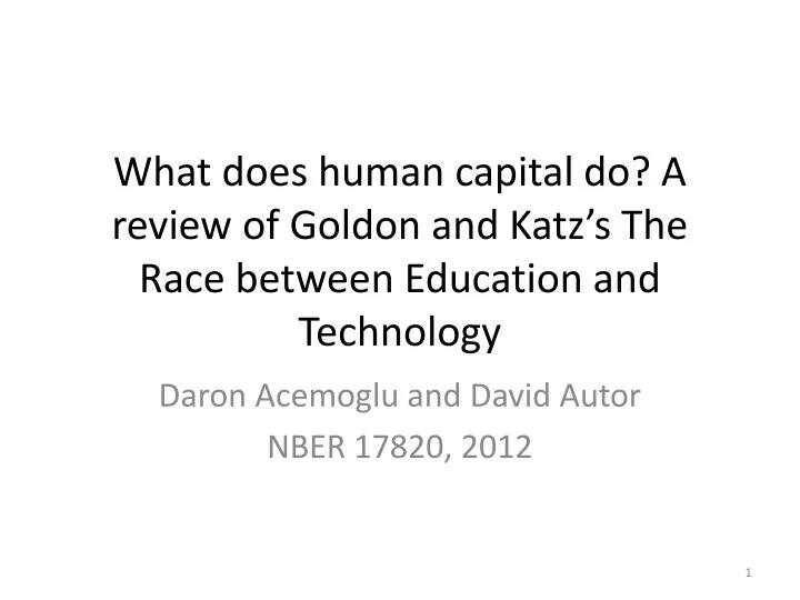what does human capital do a review of goldon and katz s the race between education and technology
