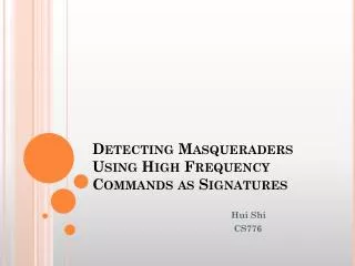 Detecting Masqueraders Using High Frequency Commands as Signatures