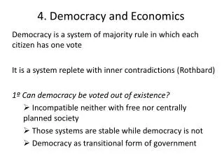 Democracy is a system of majority rule in which each citizen has one vote