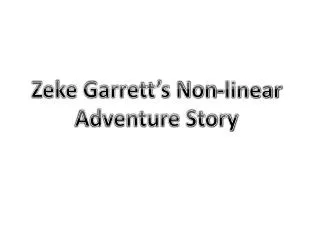 Zeke Garrett’s Non-linear Adventure Story