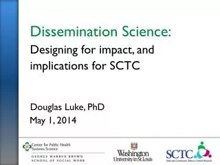 Dissemination Science: Designing for impact, and implications for SCTC