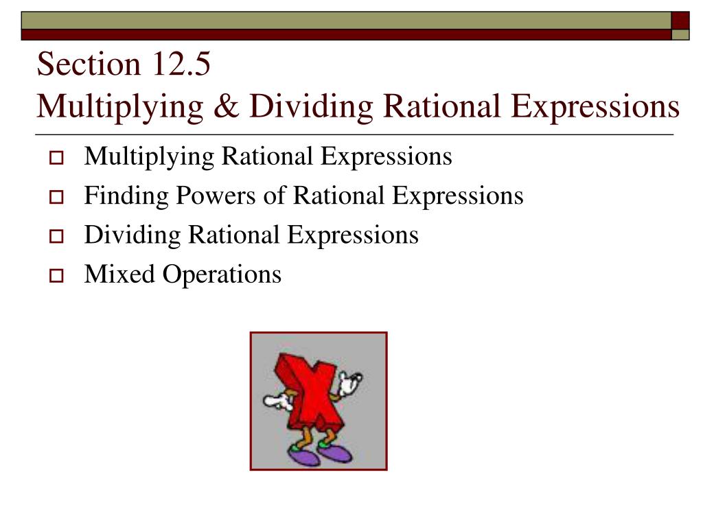 PPT - Section 12.5 Multiplying & Dividing Rational Expressions ...