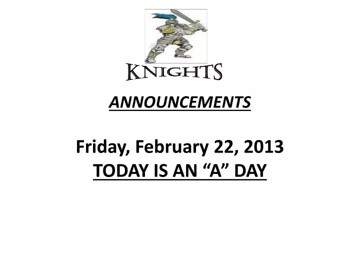 announcements friday february 22 2013 today is an a day