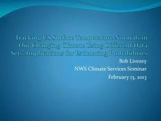 Bob Livezey NWS Climate Services Seminar February 13, 2013