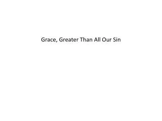 Grace, Greater Than All Our Sin