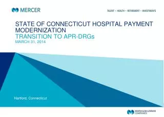 STATE OF CONNECTICUT HOSPITAL PAYMENT MODERNIZATION TRANSITION TO APR-DRGs MARCH 31, 2014