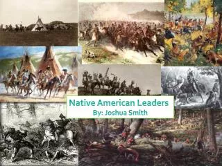 Native American Leaders By: Joshua Smith