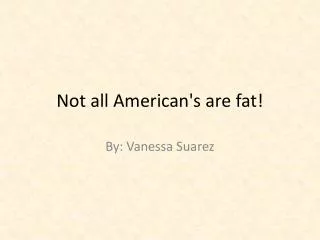 Not all American's are fat!