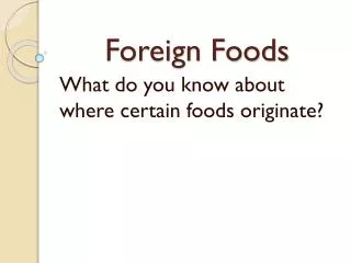 Foreign Foods