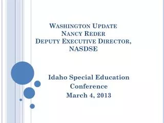 Washington Update Nancy Reder Deputy Executive Director, NASDSE