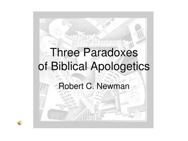 three paradoxes of biblical apologetics