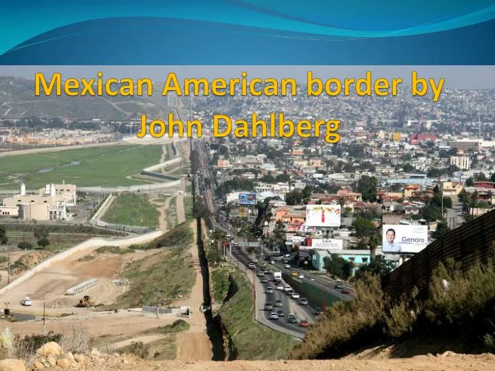 mexican american border by john dahlberg