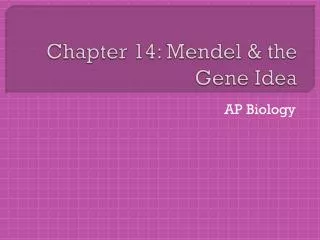 Chapter 14: Mendel &amp; the Gene Idea