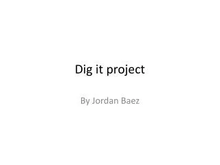 Dig it project
