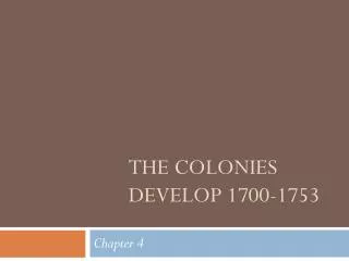the colonies develop 1700 1753